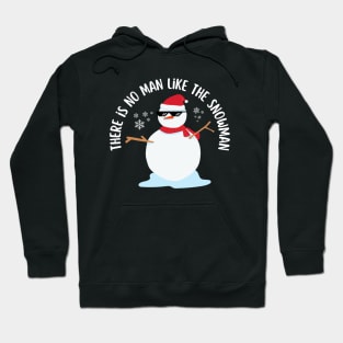 There Is No Man Like Snowman Funny Hoodie